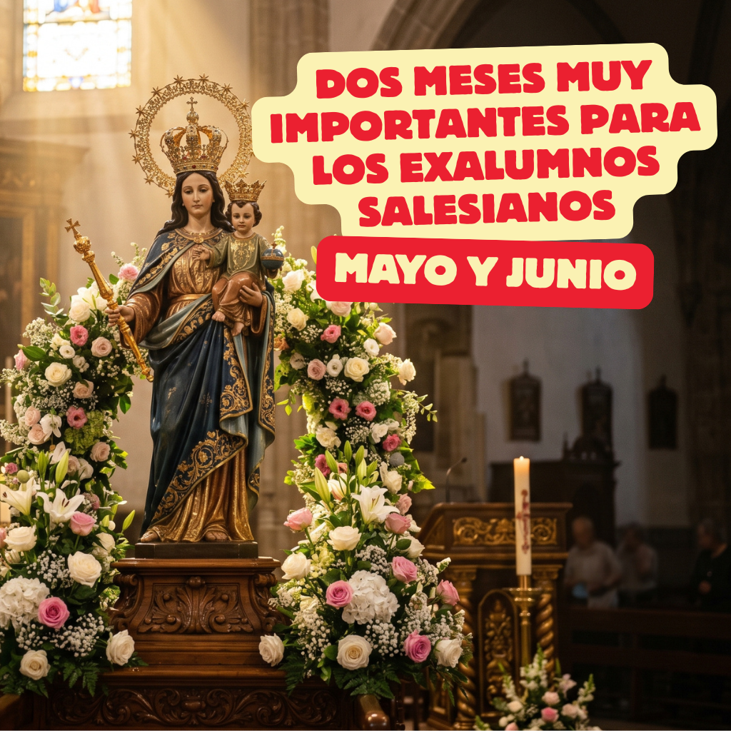 Mayo y Junio, dos meses muy importantes para los Exalumnos Salesianos